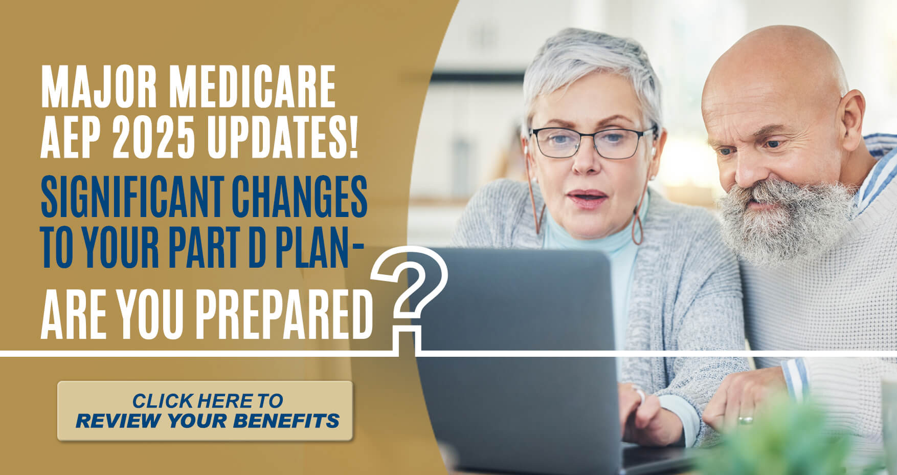 Major Medicare AEP 2025 Updates! Significant changes to your Part D plan -- are you prepared? Clicvk here to review your benefits.